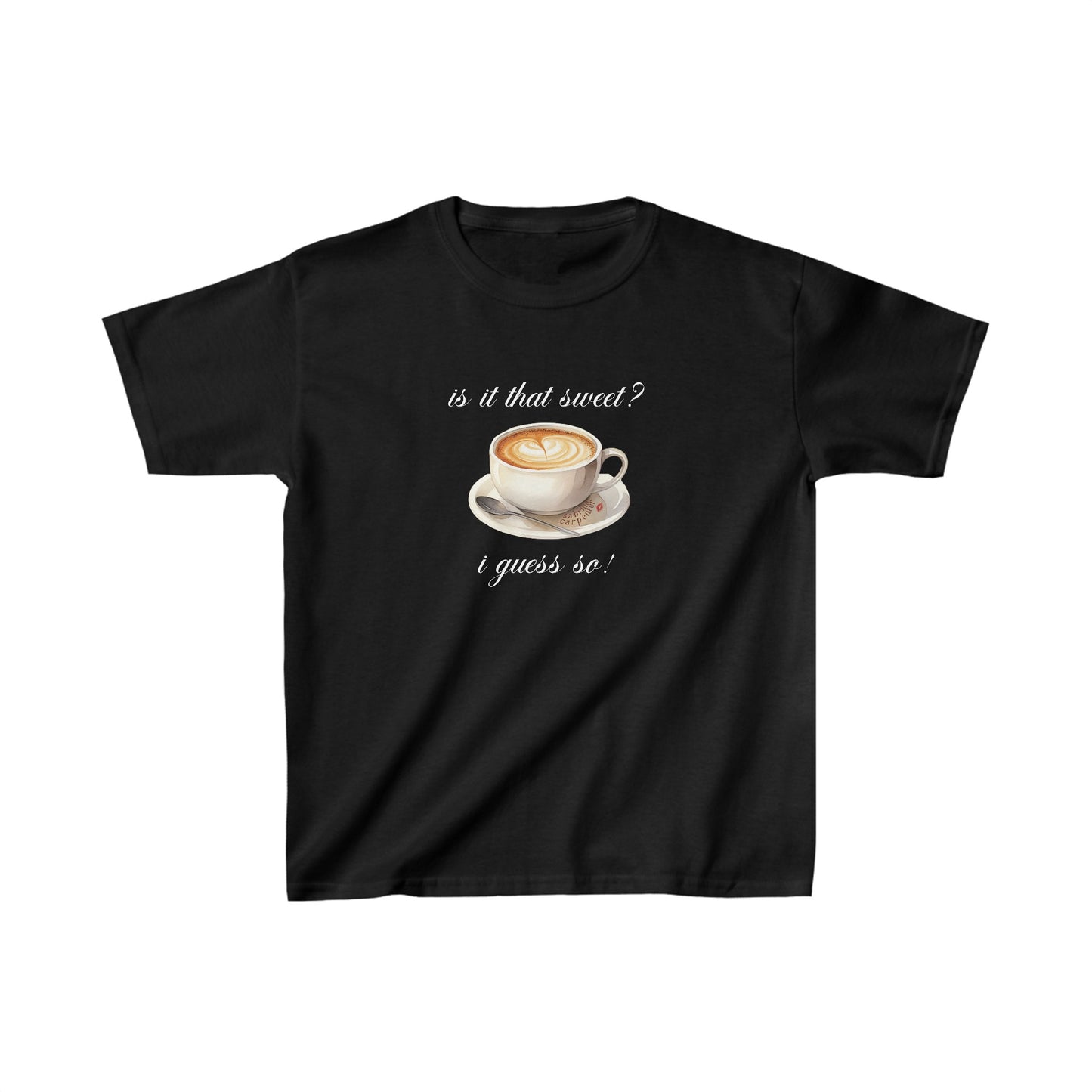 Sabrina Espresso 'is it that sweet?' Baby Tee