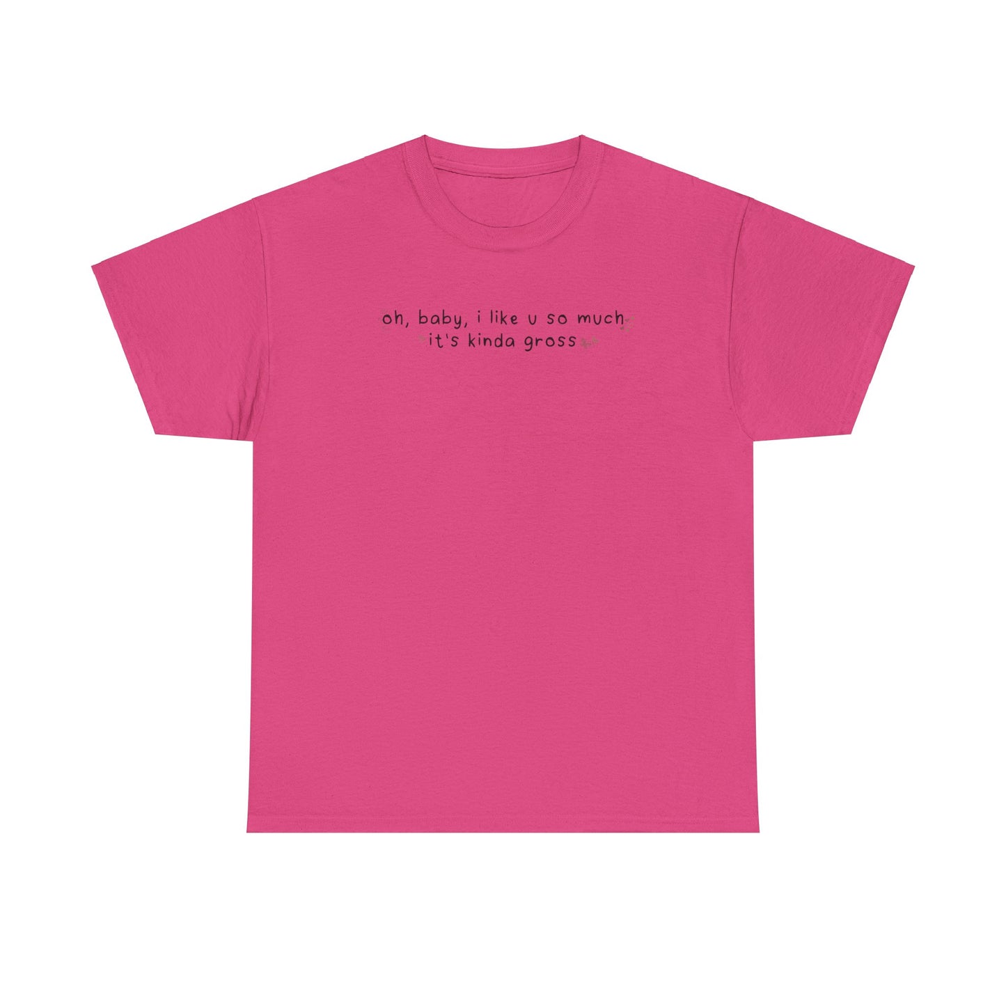 Olivia Gross 'oh, baby, i like u so much it's kinda gross' Tee
