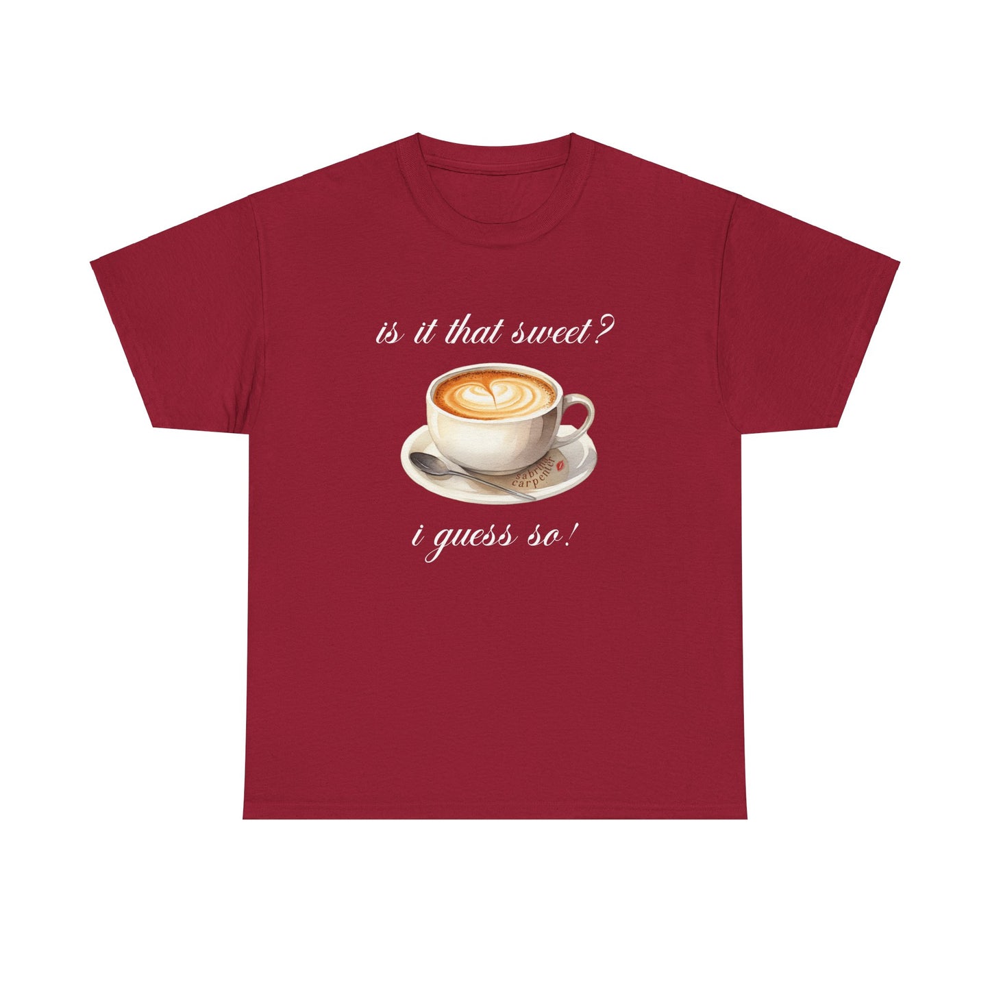 Sabrina Espresso 'is it that sweet?' Tee