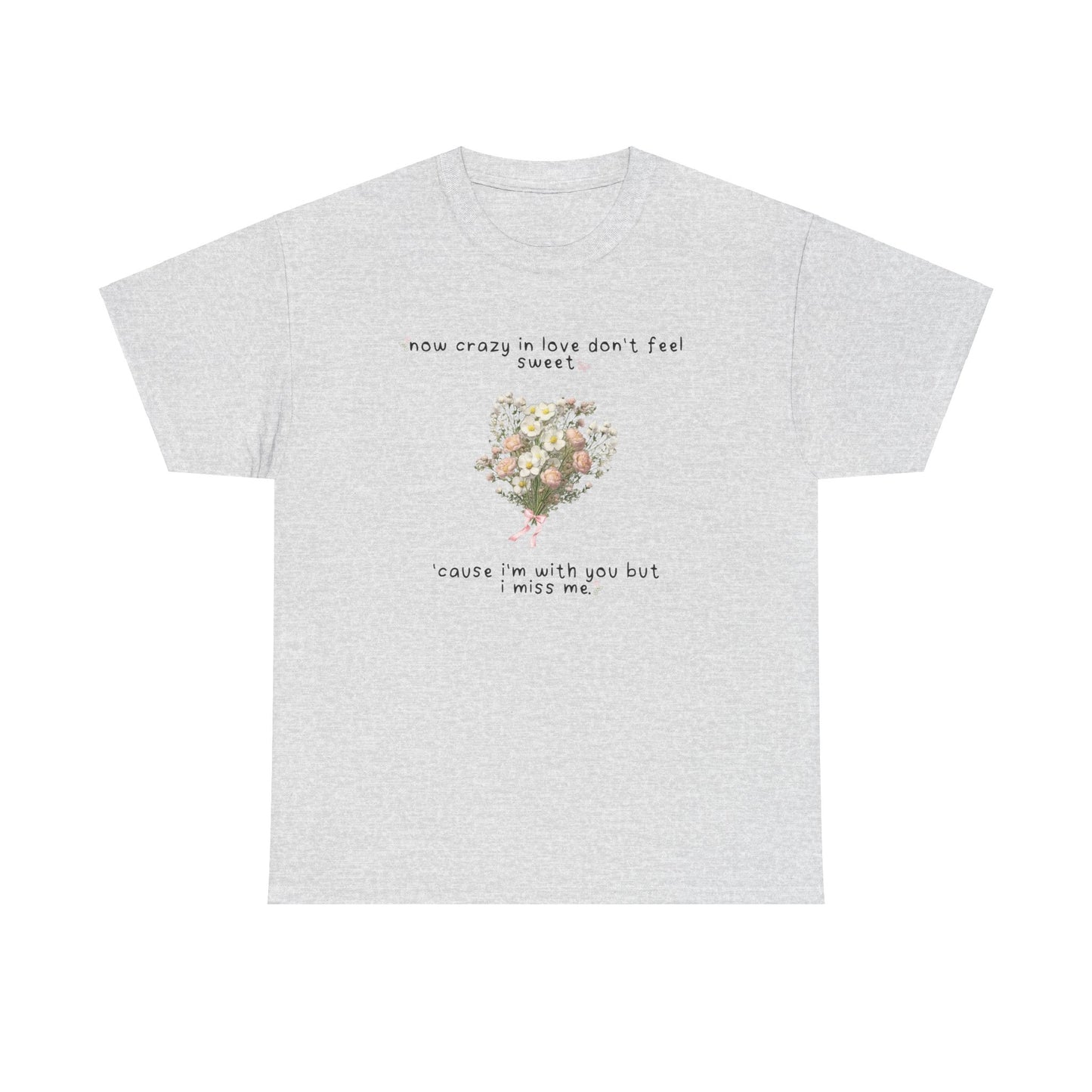 Olivia White Flowers 'now crazy in love don't feel sweet' Tee