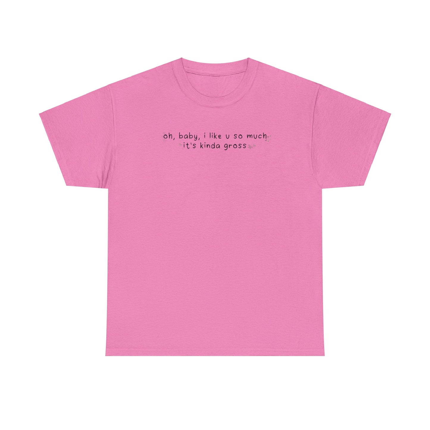 Olivia Gross 'oh, baby, i like u so much it's kinda gross' Tee