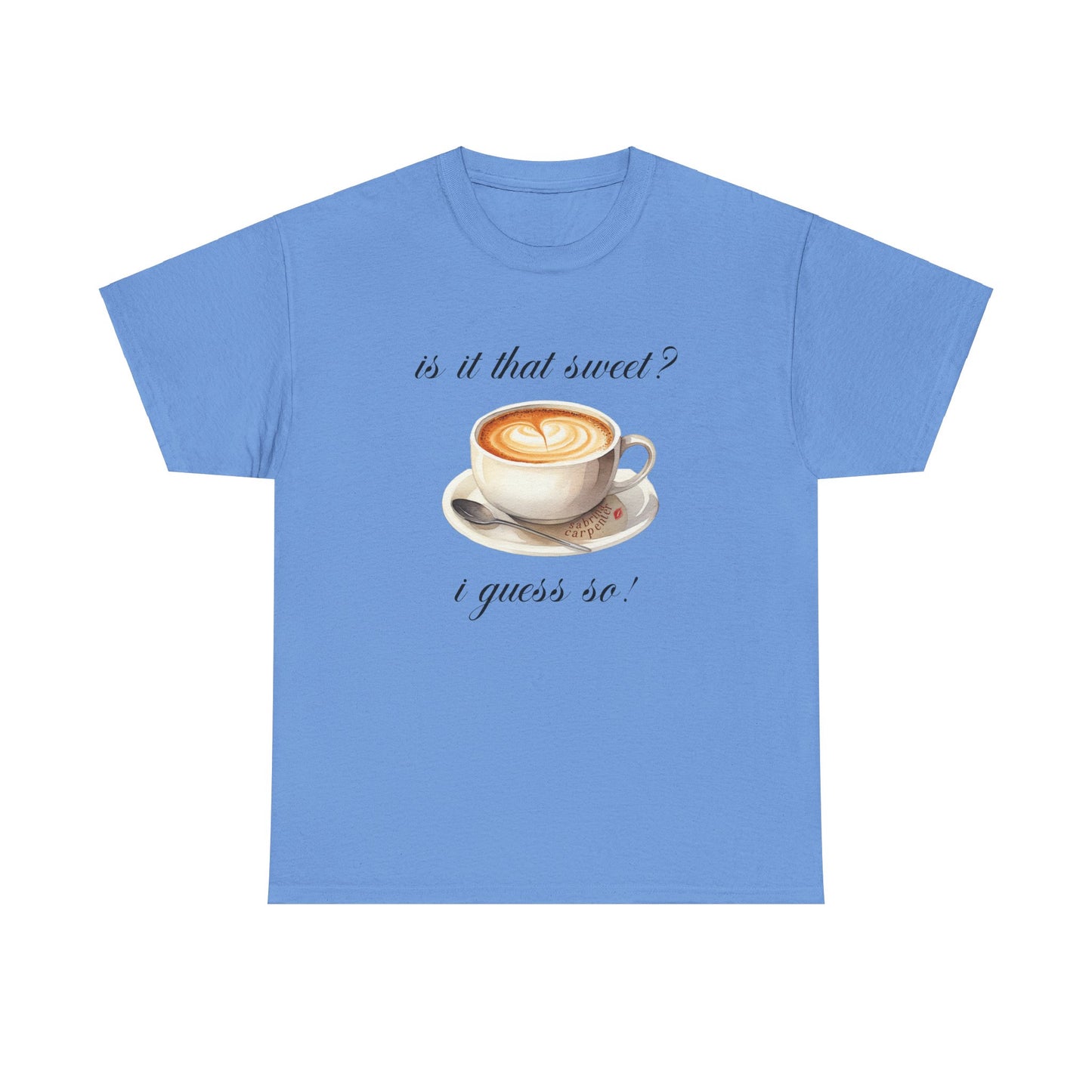 Sabrina Espresso 'is it that sweet?' Tee