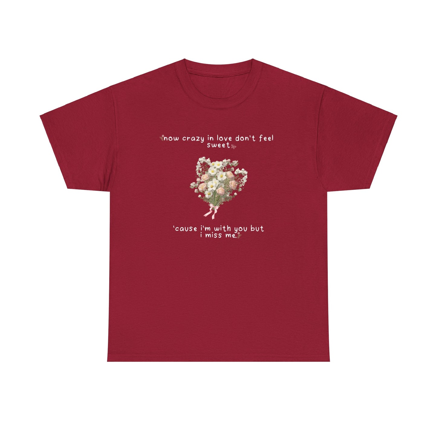 Olivia White Flowers 'now crazy in love don't feel sweet' Tee