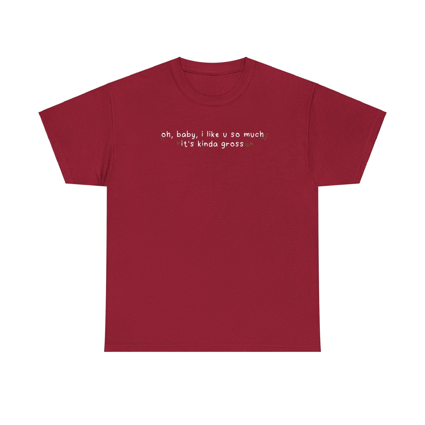 Olivia Gross 'oh, baby, i like u so much it's kinda gross' Tee