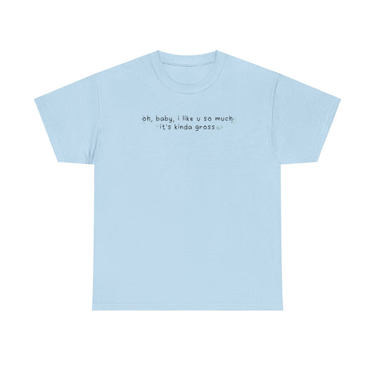 Olivia Rodrigo Gross 'oh, baby, i like u so much it's kinda gross' Tee