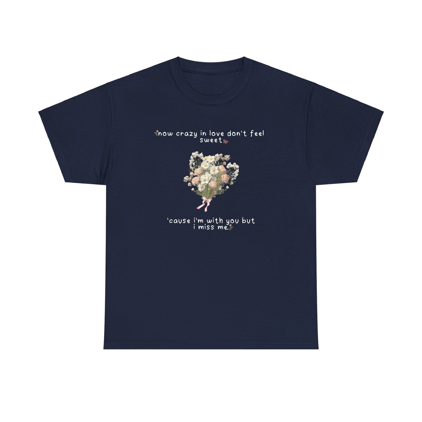 Olivia White Flowers 'now crazy in love don't feel sweet' Tee