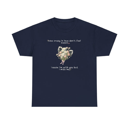 Olivia White Flowers 'now crazy in love don't feel sweet' Tee
